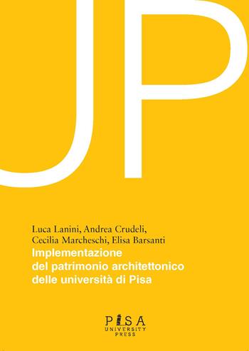 Up. Implementazione patrimonio architettonico delle università di Pisa - Luca Lanini, Andrea Crudeli, Cecilia Marcheschi - Libro Pisa University Press 2026 | libraccio.click