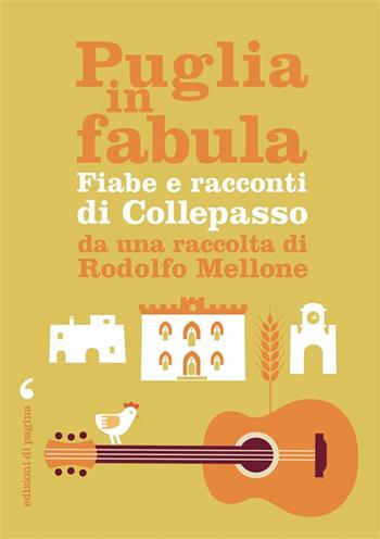 Puglia in fabula. Fiabe e racconti di Collepasso da una raccolta di Rodolfo Mellone - Rocco Rodolfo Mellone - Libro Edizioni di Pagina 2024, Puglia in fabula | libraccio.click