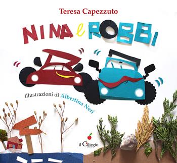 Nina e Robbi. Ediz. a colori - Teresa Capezzuto - Libro Il Ciliegio 2025, Dai 3 ai 6 anni | libraccio.click