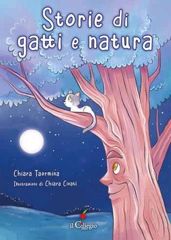 Storie di gatti e natura - Chiara Taormina - Libro Il Ciliegio 2026, Dai 6 ai 99 anni | libraccio.click