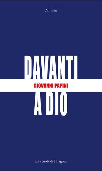 Davanti a Dio - Giovanni Papini - Libro La Scuola di Pitagora 2026, I tascabili | libraccio.click