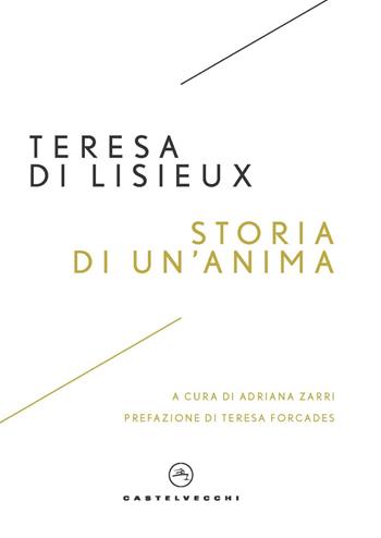 Storia di un'anima. Manoscritti autobiografici - Teresa di Lisieux (santa) - Libro Castelvecchi 2025, I timoni | libraccio.click