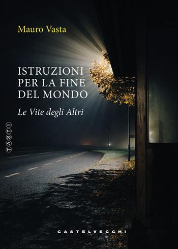 Istruzioni per la fine del mondo. Le vite degli altri - Mauro Vasta - Libro Castelvecchi 2026, Tasti | libraccio.click