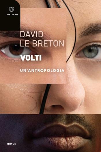 Volti. Un'antropologia - David Le Breton - Libro Meltemi 2025, Motus. Studi sulla società | libraccio.click