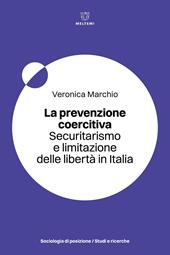 La prevenzione coercitiva. Securitarismo e limitazione delle libertà in Italia