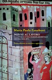 Donne al lavoro nell'Italia e nell'Europa medievali (secoli XIII-XV). Nuova ediz.