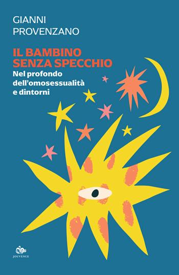 Il bambino senza specchio. Nel profondo dell'omosessualità e dintorni - Gianni Provenzano - Libro Editoriale Jouvence 2026, L' immagine e il simbolo | libraccio.click