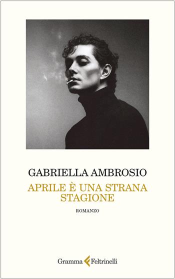 Aprile è una strana stagione - Gabriella Ambrosio - Libro Gramma Feltrinelli 2026 | libraccio.click