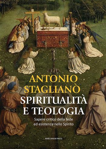Spiritualità e teologia. Sapere critico della fede ed esistenza nello Spirito - Antonio Staglianò - Libro Marcianum Press 2025, Studi Teologici ISSR | libraccio.click