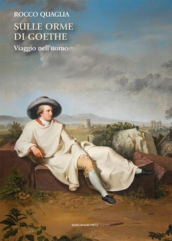 Sulle orme di Goethe. Viaggio nell’uomo - Rocco Quaglia - Libro Marcianum Press 2026, Letteratura | libraccio.click