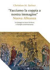 «Facciamo la coppia a nostra immagine». Nuova Alleanza. Un dialogo tra Sacra Scrittura e famiglia contemporanea
