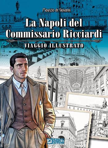 La Napoli del commissario Ricciardi. Viaggio illustrato - Maurizio de Giovanni - Libro Sergio Bonelli Editore 2025 | libraccio.click