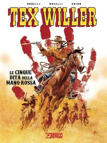 Le cinque dita della mano rossa. Tex Willer - Gianluigi Bonelli, Mauro Boselli - Libro Sergio Bonelli Editore 2026 | libraccio.click