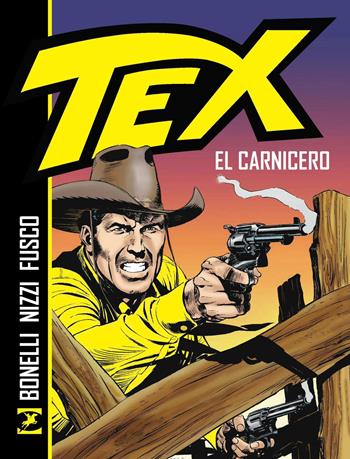 Tex. El Carnicero. Nuova ediz. - Gianluigi Bonelli, Claudio Nizzi - Libro Sergio Bonelli Editore 2026 | libraccio.click