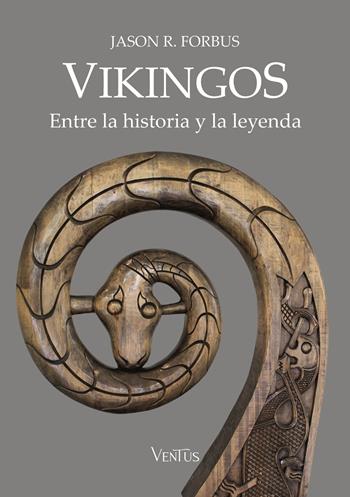 Vikingos. Entre la historia y la leyenda - Jason R. Forbus - Libro Ventus 2024 | libraccio.click