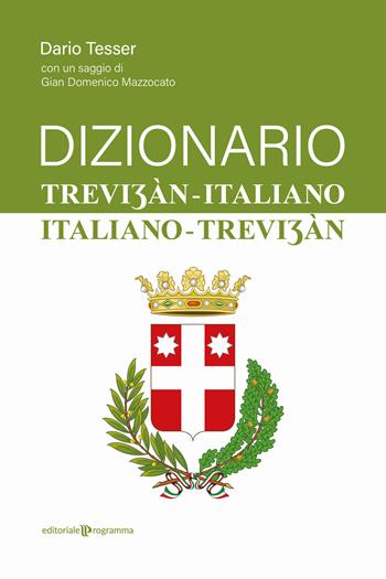 Dizionario trevi?àn-italiano / italiano-trevi?àn - Dario Tesser - Libro Editoriale Programma 2024 | libraccio.click