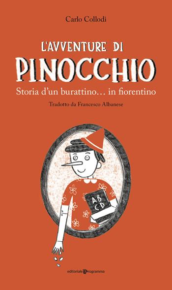 L'avventure di Pinocchio. Storia d’un burattino… in fiorentino - Carlo Collodi - Libro Editoriale Programma 2025 | libraccio.click