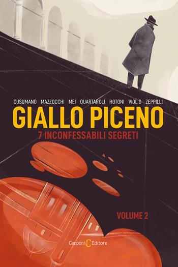 Giallo Piceno. 7 inconfessabili segreti. Vol. 2 - Ugo Quartaroli, Federica Zeppilli - Libro Capponi Editore 2024, Narrativa | libraccio.click