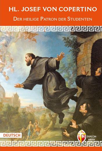 HL. Josef von Copertino. Der heilige Patron der Studenten - Gustavo Parisciani - Libro Editrice Shalom 2025, Santi e beati | libraccio.click