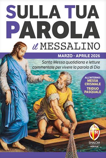 Sulla tua parola. Messalino. Letture della messa commentate per vivere la parola di Dio. Marzo aprile 2026  - Libro Editrice Shalom 2025 | libraccio.click