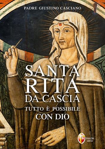 Santa Rita da Cascia. Tutto è possibile con Dio - Giustino Casciano - Libro Editrice Shalom 2026, Santi e beati | libraccio.click