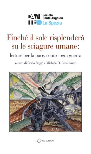 Finché il sole risplenderà su le sciagure umane: letture per la pace, contro ogni guerra  - Libro GD Edizioni 2025 | libraccio.click
