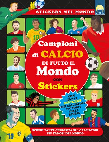Campioni di calcio di tutto il mondo. Ediz. a colori - Giorgio Sandrolini - Libro Moon 2026, Stickers | libraccio.click