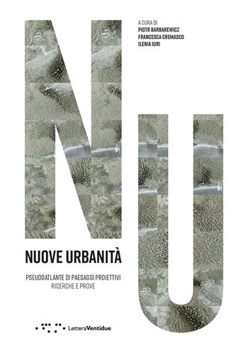 Nuove urbanità. Pseudoaltlante di paesaggi proiettivi. Ricerche e prove  - Libro LetteraVentidue 2026, Alleli/Research | libraccio.click