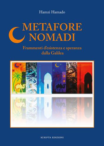 Metafore nomadi. Frammenti d'esistenza e speranza dalla Galilea - Hamzi Hamado - Libro Scripta 2024, Riflessi | libraccio.click