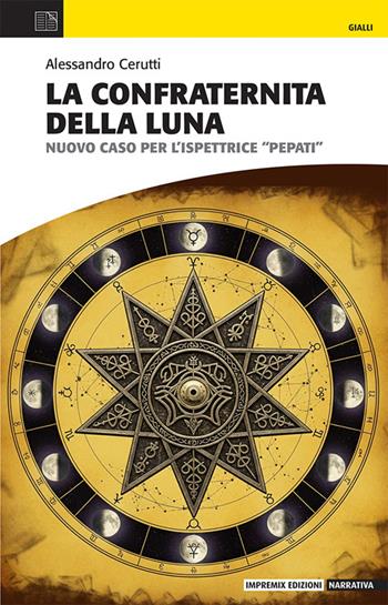 La confraternita della Luna. Nuovo caso per l'ispettrice Pepati - Alessandro Cerutti - Libro Impremix Edizioni 2025, Gialli | libraccio.click