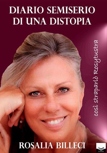 Diario semiserio di una distopia. Così straparlò Rosytustra. Nuova ediz. - Rosalia Billeci - Libro Lithos 2026, LithoStorie | libraccio.click