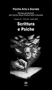 Psiche arte e società. Rivista del Centro Studi Psiche Arte e Società (2026). Vol. 24: Scrittura e psiche