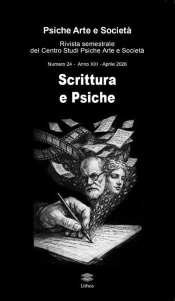 Psiche arte e società. Rivista del Centro Studi Psiche Arte e Società (2026). Vol. 24: Scrittura e psiche  - Libro Lithos 2026, Psiche arte e società | libraccio.click
