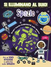 Spazio. Si illuminano al buio! Ediz. a colori