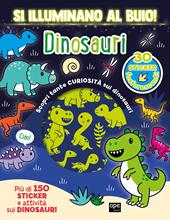 Dinosauri. Si illuminano al buio! Ediz. a colori