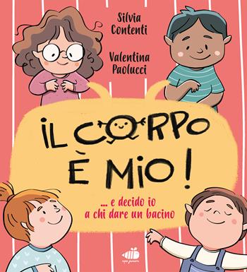 Il corpo è mio! E decido io a chi dare il bacino.... Ediz. a colori - Valentina Paolucci, Silvia Contenti - Libro Ape Junior 2026, Albi illustrati | libraccio.click