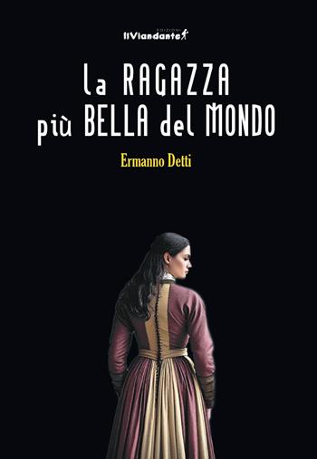 La ragazza più bella del mondo - Ermanno Detti - Libro Edizioni IlViandante 2025, Alchemicus | libraccio.click