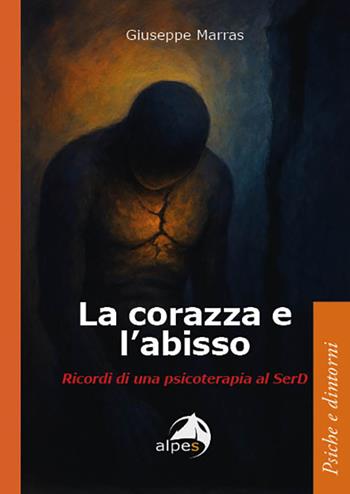La corazza e l'abisso. Ricordi di una psicoterapia al SerD - Giuseppe Marras - Libro Alpes Italia 2026, (Bi)sogno di psicoterapia | libraccio.click