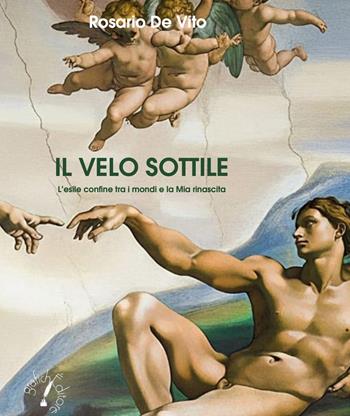 Il velo sottile. L’esile confine tra i mondi e la mia rinascita - Rosario De Vito - Libro Grafichéditore 2025 | libraccio.click