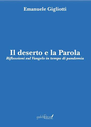 Il deserto e la parola. Riflessioni sul Vangelo in tempo di pandemia - Emanuele Gigliotti - Libro Grafichéditore 2026, Clio | libraccio.click
