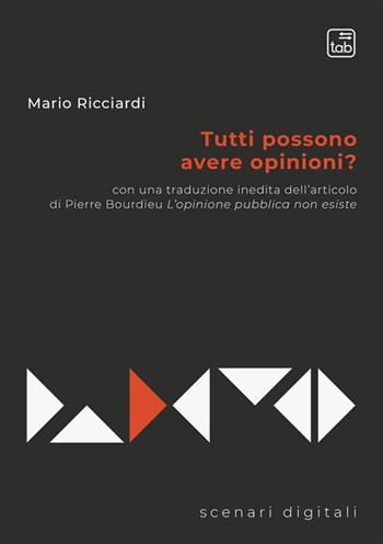 Tutti possono avere opinioni? - Mario Ricciardi - Libro Tab edizioni 2024, Scenari digitali | libraccio.click