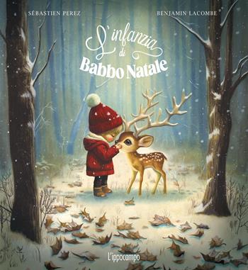 L'infanzia di Babbo Natale. Ediz. illustrata - Sébastien Perez, Benjamin Lacombe - Libro L'Ippocampo 2025 | libraccio.click