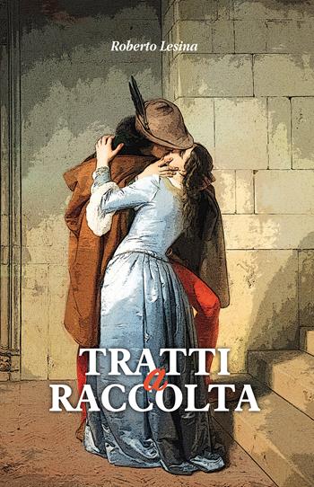 Tratti a raccolta - Roberto Lesina - Libro Passione Scrittore selfpublishing 2025 | libraccio.click