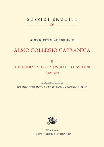 Almo Collegio Capranica (1799-1914). Vol. 2: Prosopografia degli alunni e convittori (1807-1914) - Diego Pinna, Roberto Regoli - Libro Edizioni di Storia e Letteratura 2026, Sussidi eruditi | libraccio.click