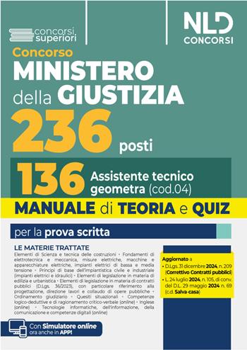 Concorso 236 posti Ministero della Giustizia. Manuale e teoria per la preparazione per il profilo da 136 Assistenti tecnici geometri. Con teoria e quiz  - Libro Nld Concorsi 2025 | libraccio.click