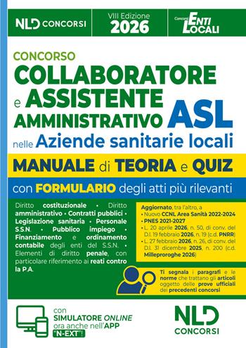 Concorso ASL per Collaboratore e Assistente Amministrativo nelle Aziende Sanitarie Locali. Manuale con teoria e quiz, formulari e atti 2026.  - Libro Nld Concorsi 2026 | libraccio.click