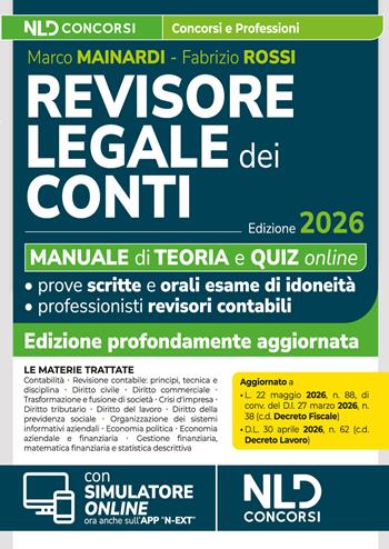 Revisore legale dei Conti. Manuale con teoria e quiz 2026 per l'esame di abilitazione. - Marco Mainardi, Fabrizio Rossi - Libro Nld Concorsi 2026 | libraccio.click