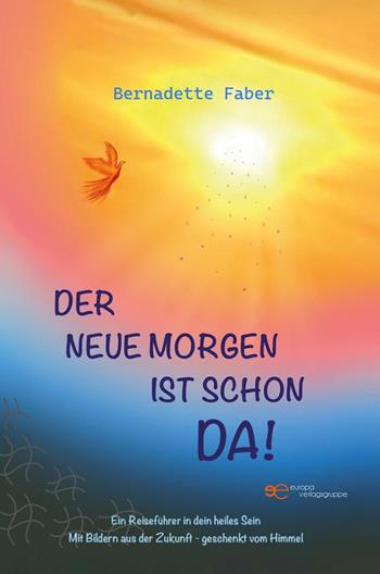 Der neue Morgen ist schon da! - Bernadette Faber - Libro Europa Buch 2026, Universum | libraccio.click