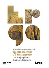 In questa casa c'è un segreto. Lettura junghiana di dimore fiabesche
