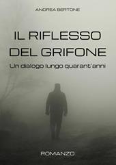 Il riflesso del grifone. Un dialogo lungo quarant’anni